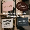 Szyldy czterech topowych cukierni we Wrocławiu: Nanan, Mamie, Różowa Krowa i Monko – widok z zewnątrz, w naturalnym świetle, z różnorodną typografią i kolorystyką