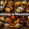 Jedzenie w Niemczech – dania, desery, napoje i kuchnia regionalna